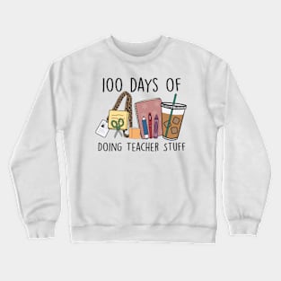 100 Days of Doing Teacher Stuff Crewneck Sweatshirt